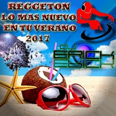 Reggaeton Remix Lo Mas Nuevo En Tu Verano 2017 DJ - ERICK EL ORIGINAL