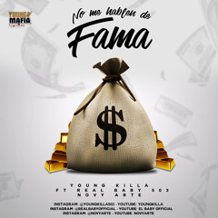 YOUNG KILLA ft REAL BABY 503 .NOVY ARTE507_No - Me - Hablen - De - Fama(PROD BY YOUNG MAFIA MUSIC)