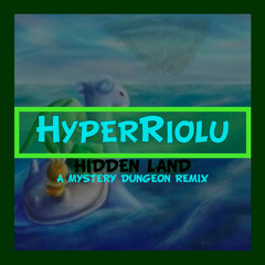 Hidden Land (A Mystery Dungeon Remix)