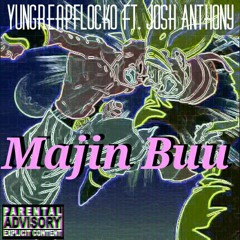 YungReapFlocko - Majin Buu ft. Josh Anthony [Prod. by Mubz Beats]