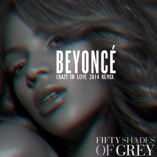 Stream Crazy In Love - Fifty Shades Of Grey soundtrack by Beyoncè Short  Cover by annisapnh | Listen online for free on SoundCloud