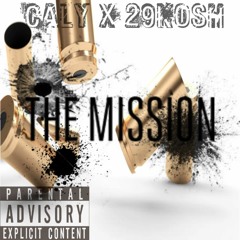 Caly Ft. 29Kosh The Mission  ( Prod. By Tastics )