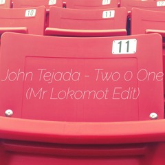 John Tejada - Two 0 One ( Mr Lokomot Edit)