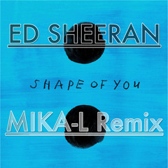 ED SHERRAN - SHAPE OF YOU (MIKA - L Remix)