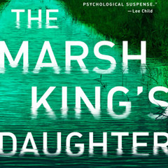 The Marsh King's Daughter by Karen Dionne, read by Emily Rankin