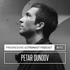 Progressive Astronaut Podcast 015 // Petar Dundov || 11-04-2017