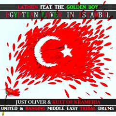 LATMUN FEAT GOLDEN BOY - EGYPTIAN LOVER IN ISTAMBUL(JUST OLIVER & KK UNITED TRIBAL DRUMS)