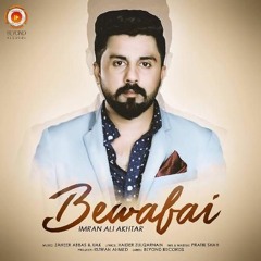 Bewafai | Imran Ali Akhtar | Latest Punjabi Song | 2017