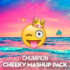 Chumpion Cheeky Mashup Pack (11 FREE MASHUPS)Click buy to D/L