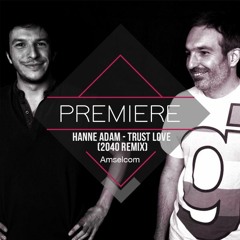 PREMIERE: Hanne Adam - Trust Love (2040 Remix) [Amselcom]