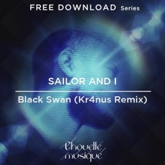 FREE DOWNLOAD: Sailor & I– Black Swan (Kr4nus Remix)
