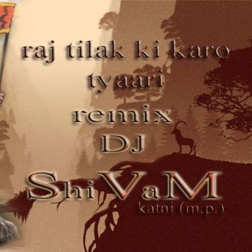 RAJ TILAK KI KARO TYAARI BY [DJ SVM SHIVAM 7772070605]KATNI M.P