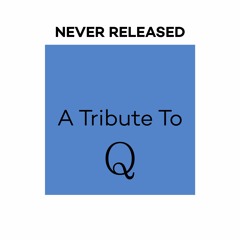 Revue Q #unreleased - Tribue To Q