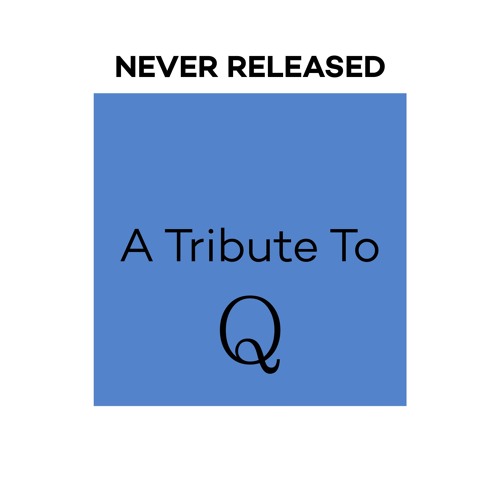 Revue Q #unreleased - Tribue To Q