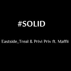 Solid- Eastside_Treal & Privi Priv ft. Maffii