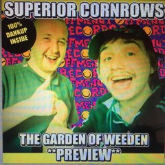 SUPERIOR CORNROWS - GARDEN OF WEEDEN EP **PREVIEW** - OUT SOON ON OFF ME NUT RECORDS