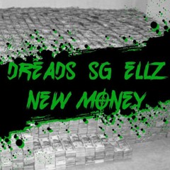 DreadzXEllzXSG - New Money