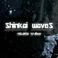 Shinkai WaveS -HOUJIROU 1st Album- Crossfeed