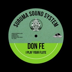 Suruma Sound System Ft. Don Fe - I Play Your Music (Flute Version)