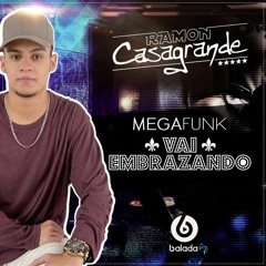 MEGA FUNK VAI EMBRAZANDO - DJ RAMON CASAGRANDE