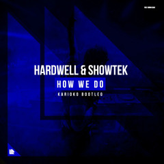 Hardwell & Showtek –  How We Do (KARIOKO 2k17 Bootleg)