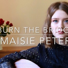 Burn The Bridges - Maisie Peters(unofficial)