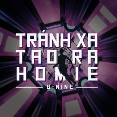 Tránh Xa Tao Ra Homie  B-Nine Midside (Prod. by CorMill)