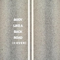 Body Like A Back Road (Cover)