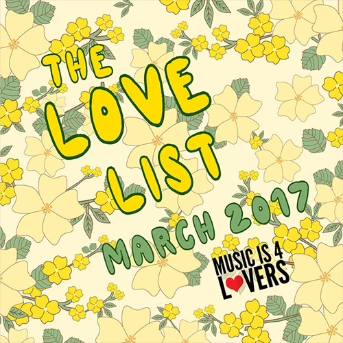 The Love List Top 20 Tracks March 2017 Mi4l Com By Music Is 4 Lovers soundcloud