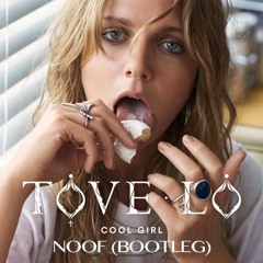Cool Girl (NOOF BOOTLEG) - Tove Lo (Preview)