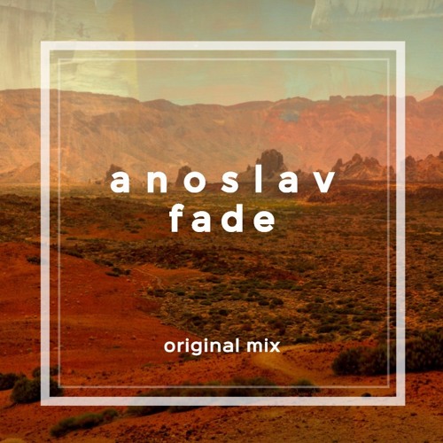 Anoslav - Fade(Original Mix)