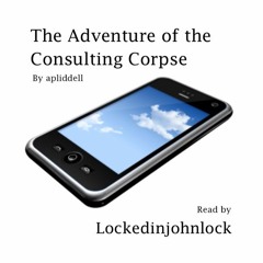 The Adventure of the Consulting Corpse Part One