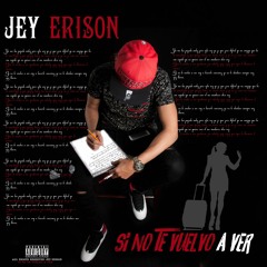 Jey Erison - Si No Te Vuelvo A Ver (Prod. By Michael Alvarez)