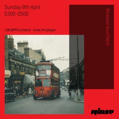 Rinse FM Podcast - Norwood Soul Patrol - 9th April 2017