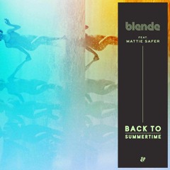 Blende feat. Mattie Safer - Back To Summertime