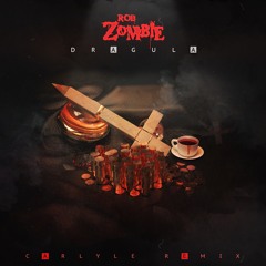 Rob Zombie - Dragula (CARLYLE Resurrection)