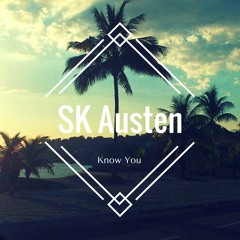 SK Austen - Know You (Original Mix)