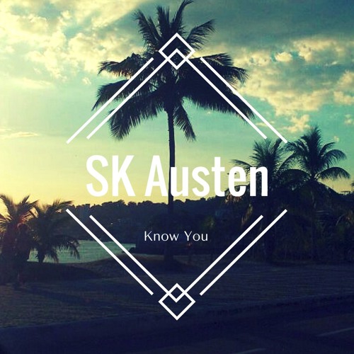 SK Austen - Know You (Original Mix)