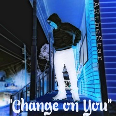 Change On You (prod. MXSbeats)