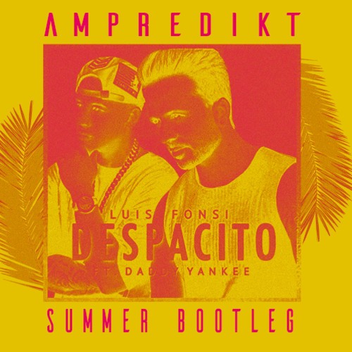 Stream Luis Fonsi - Despacito ft. Daddy Yankee (Ampredikt's Summer Bootleg)  [Radio Edit] by Ampredikt | Listen online for free on SoundCloud