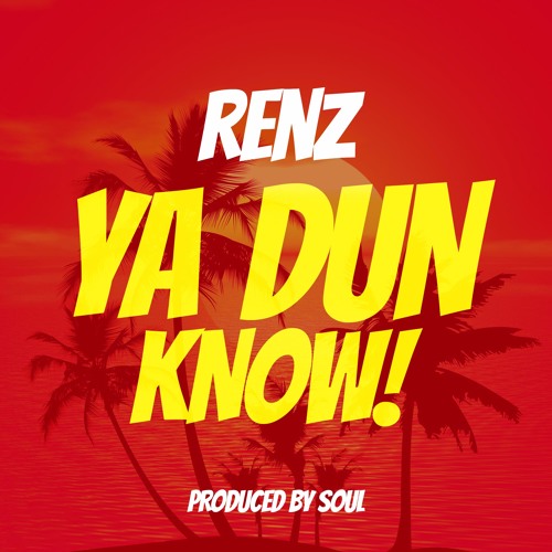 Ya Dun Know (Prod. Soul)