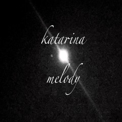 -Katarina Melody-