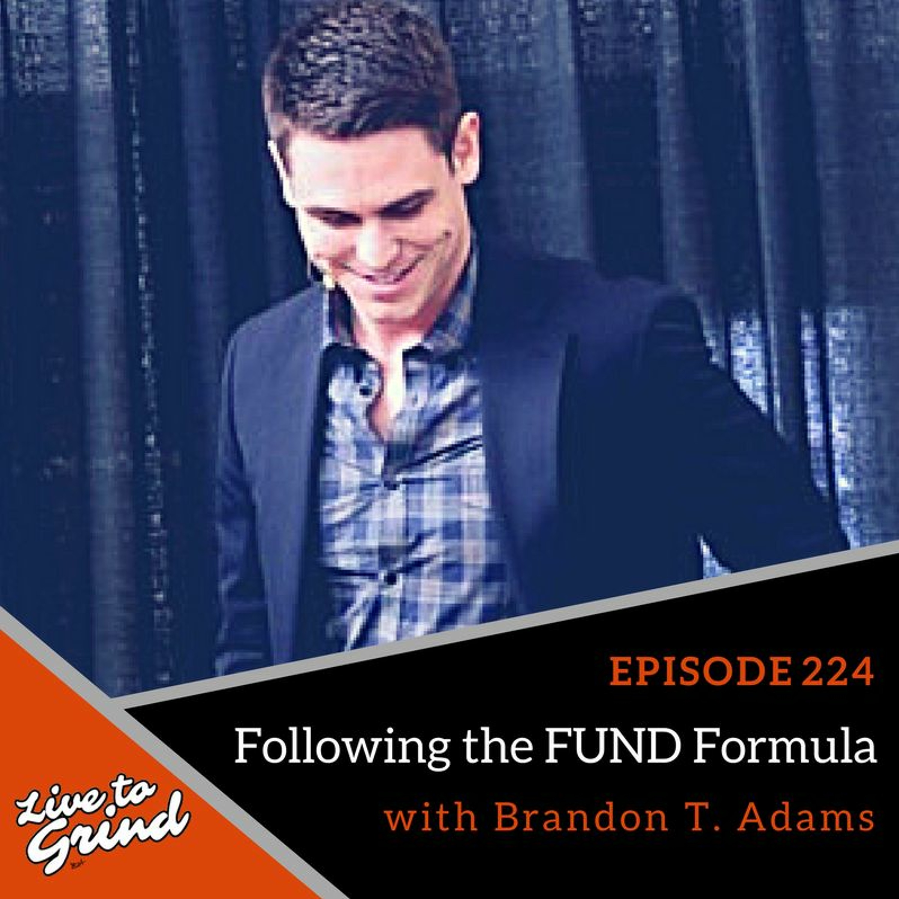 EP 224 Following the FUND Formula with Brandon T. Adams episode artwork