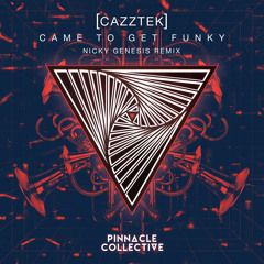 Cazztek - Came To Get Funky (Nicky Genesis Remix)