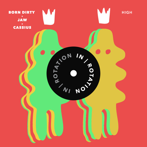 Born Dirty x Jaw x Cassius - High