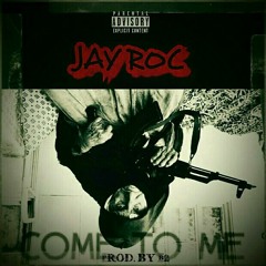 Come to me by JayRoc