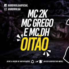 Mc 2K, Mc Grego & Mc DH - 8TÃO ( Mano DJ ) Lançamento 2017