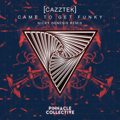 Cazztek- Came To Get Funky (Nicky Genesis Remix)