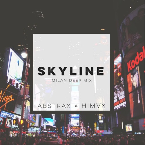 ABXTRX x HimVx - Skyline (Milan Deep Mix)