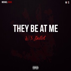 They Be At Me